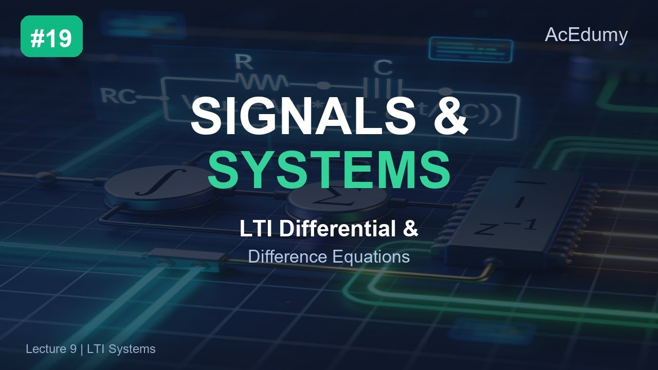 Signals & Systems #19 | LTI Differential & Difference Equations