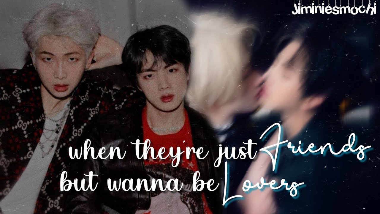 When they're just Friends but wanna be Lovers || Namjin Oneshot