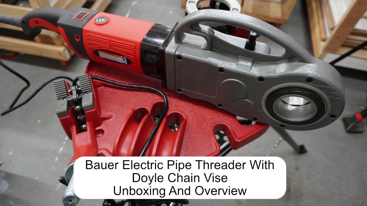 Bauer Electric Pipe Threader With Doyle Chain Vise Unboxing And Overview