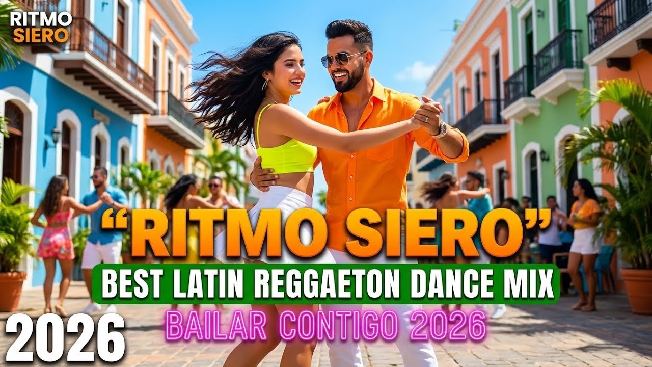 🎵 RitmoSiero – Bailar Contigo 2026 — Best Latin Reggaeton Dance Mix”