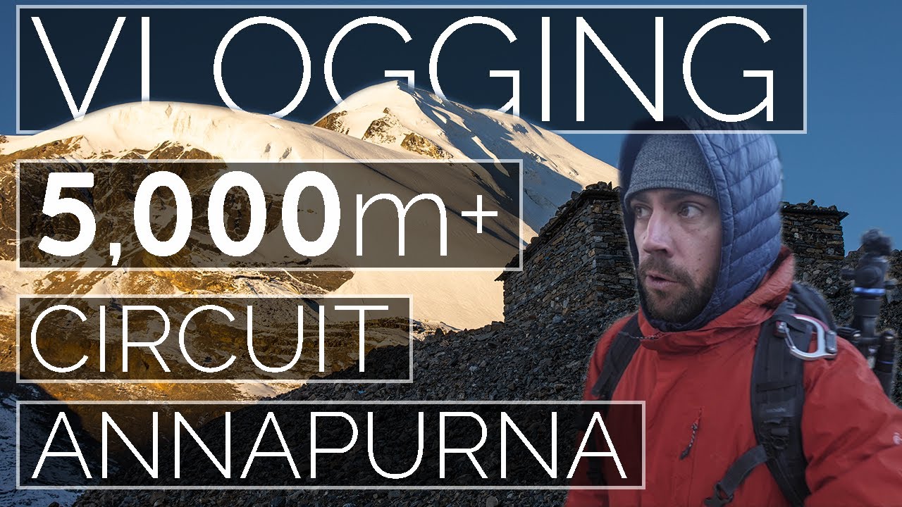 High Altitude Vlogging Annapurna Circuit Nepal