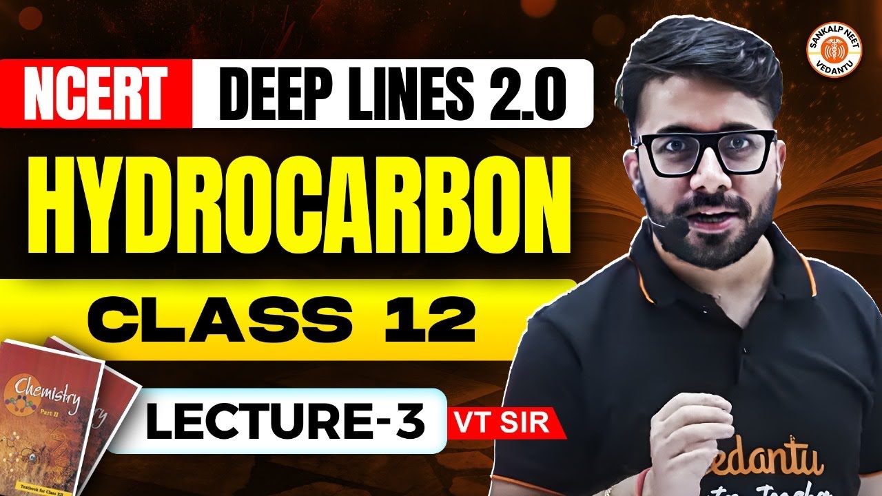 HYDROCARBON CLASS 12 | NCERT DEEP LINES | COMPLETE NCERT FOR NEET 2025 | CHEMISTRY BY VT SIR #3
