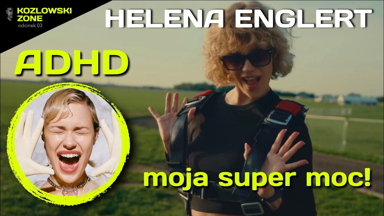 03 KOZLOWSKI ZONE - Helena Englert - Dow&oacute;d na to, że ADHD jest ogromnym potencjałem!