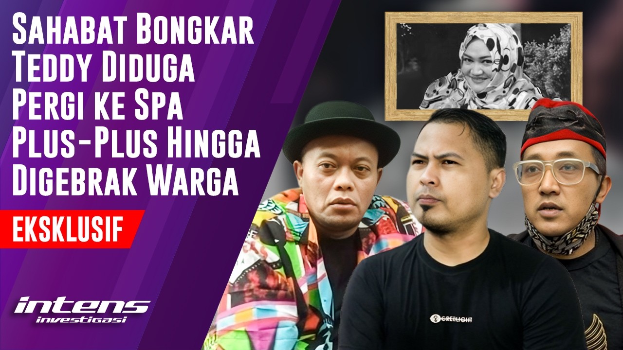 Sahabat Bongkar Teddy Suka Pergi ke SPA Plus & Pernah Digerebek | Intens Investigasi | Eps 6314
