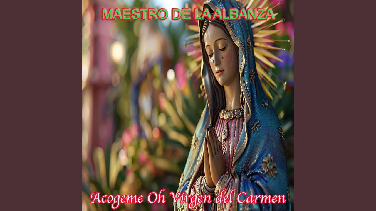 Acogeme Oh Virgen del Carmen