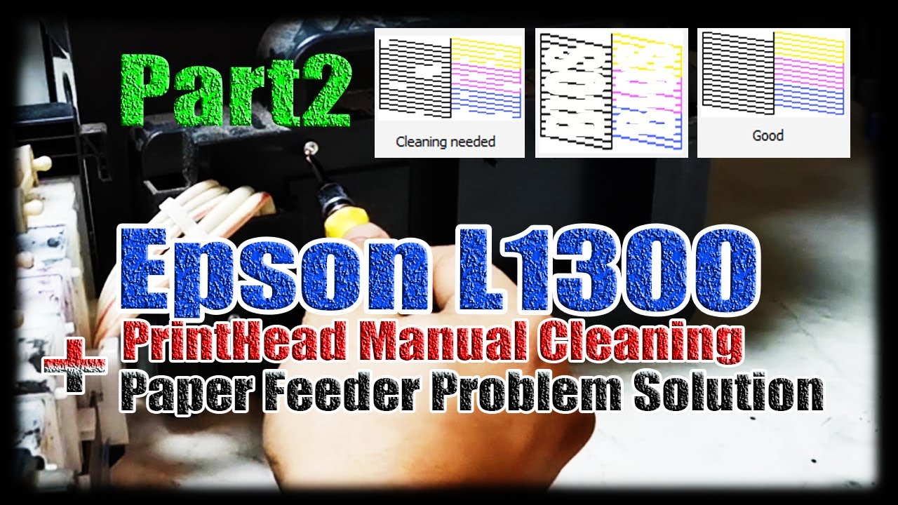 Part2 Epson L1300 PrintHead Manual Cleaning and Paper Feeder Problem Solution
