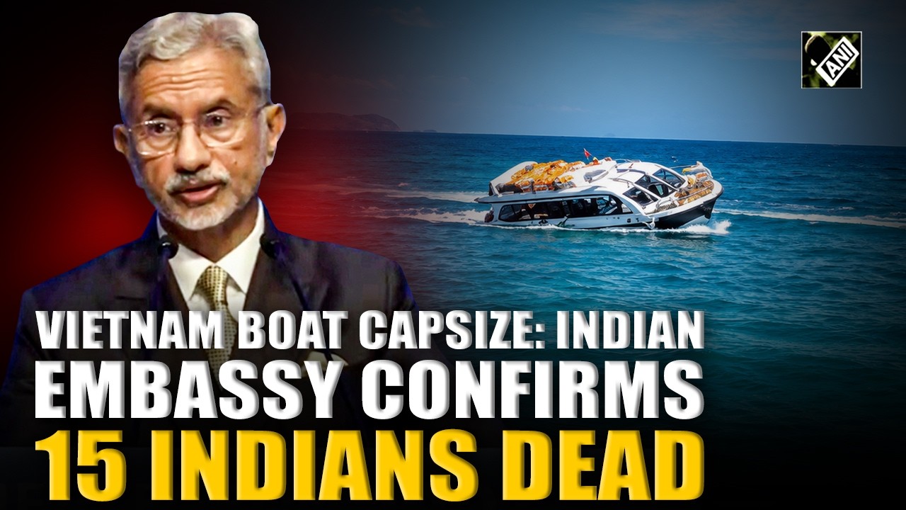 BREAKING: Indian Embassy confirms 15 Indians killed in Vietnam boat tragedy