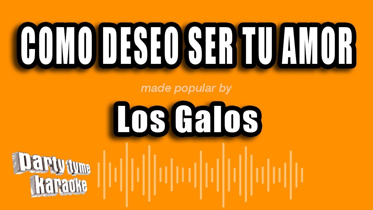 Los Galos - Como Deseo Ser Tu Amor (Versión Karaoke)