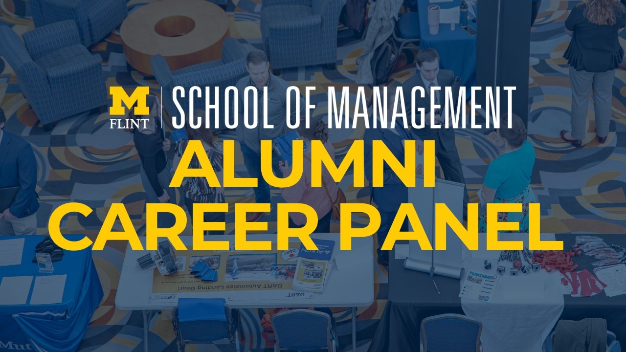 UM-Flint Alumni Career Panel | Advice & Insights from School of Management Graduates | Feb. 2026
