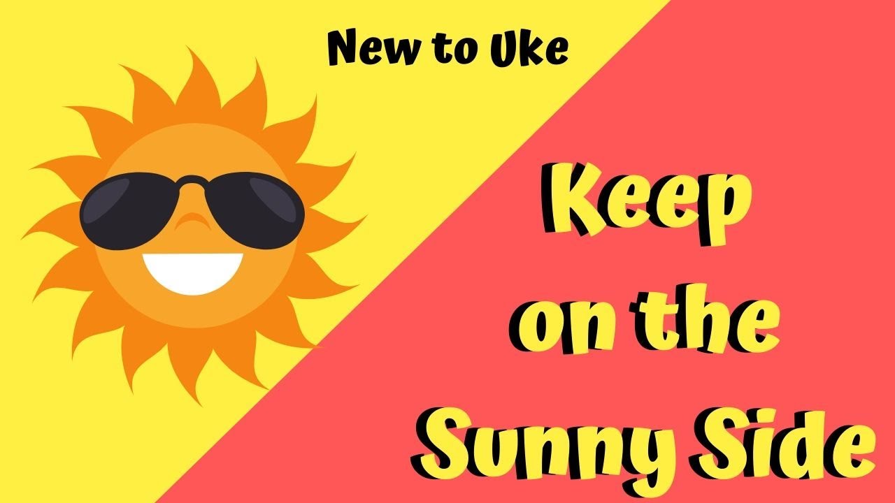 Keep on the Sunny Side   3  Chord Ukulele Play a Long
