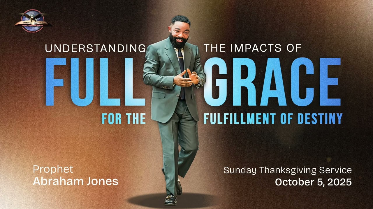 Understanding the Impacts of God's Full Grace for the Fulfillment of Destiny | Sunday, Oct 5, 2025