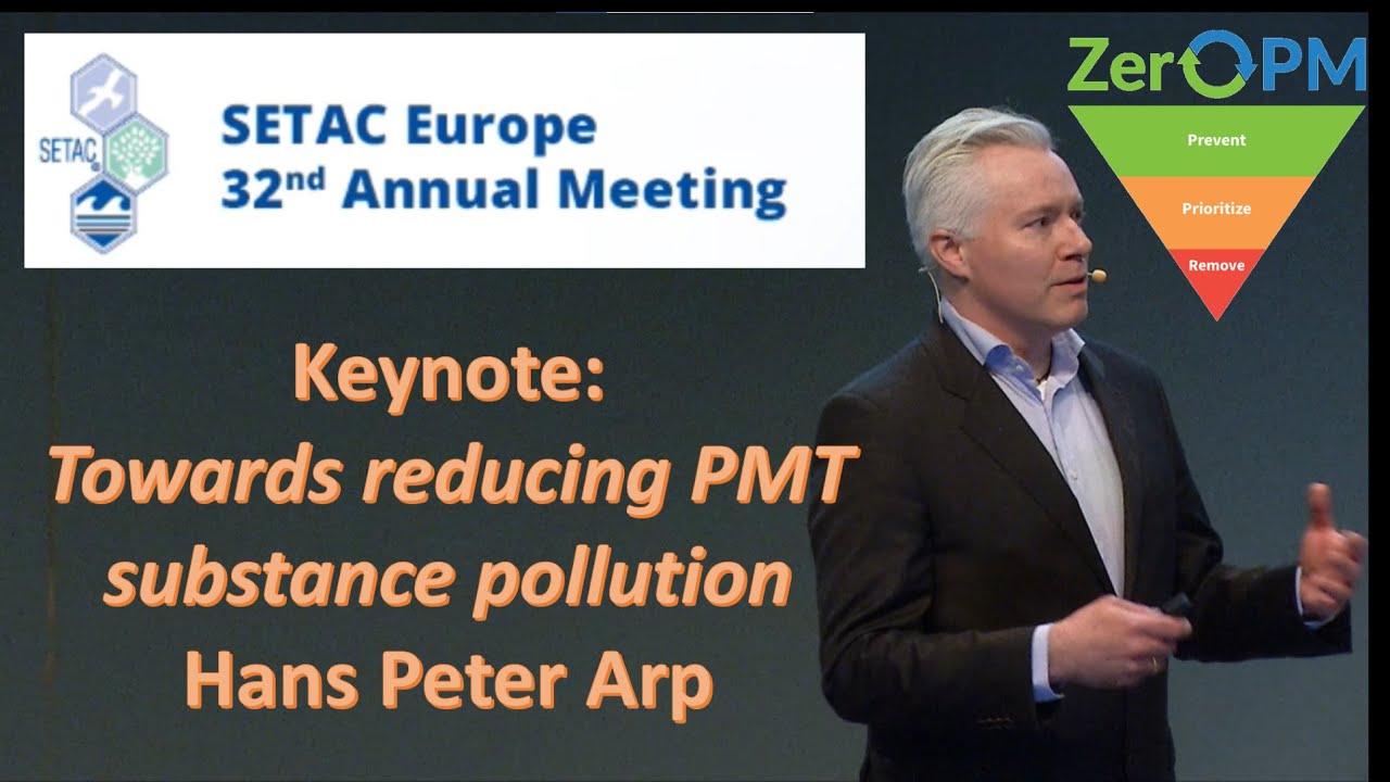 SETAC Europe 2022 Keynote- Hans Peter H. Arp: Reducing Pollution of PMT Substances to Protect Water