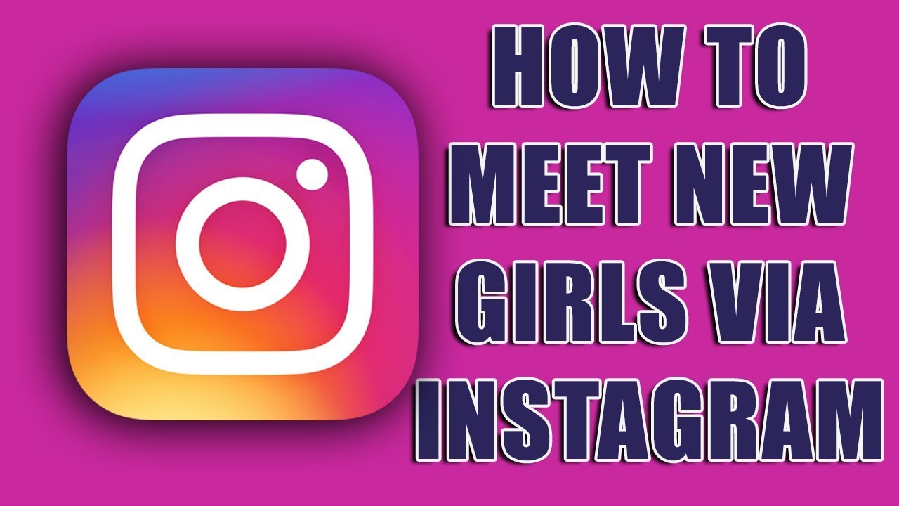 How to meet new girls in your location via Instagram