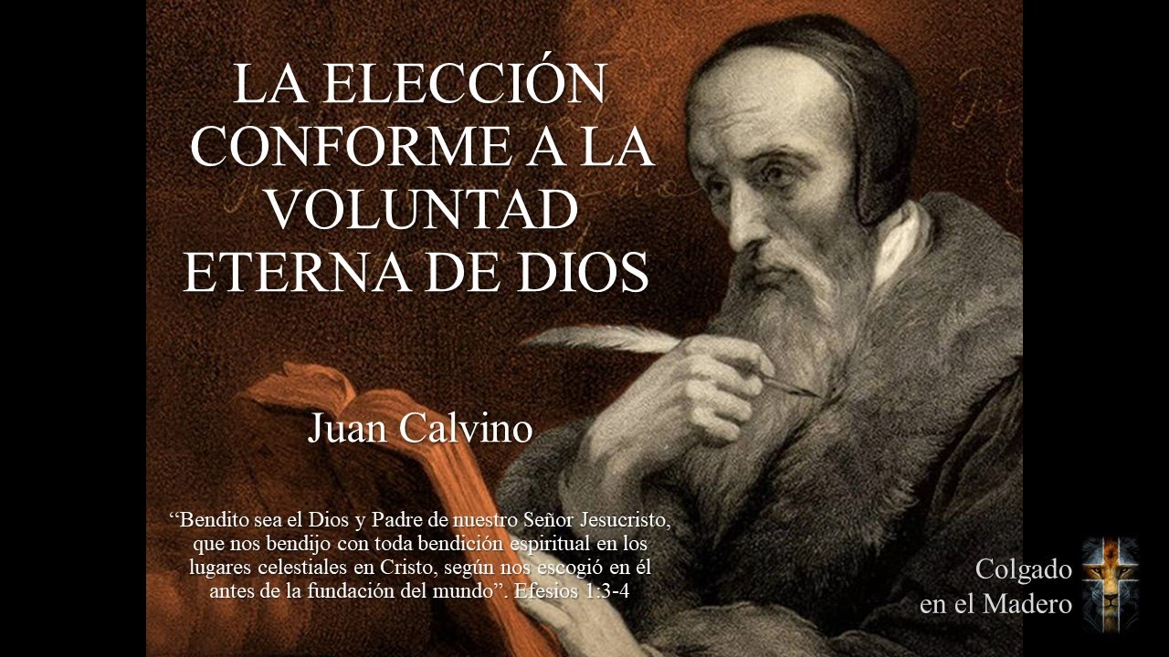 La Elección Conforme a la Voluntad Eterna de Dios (La Predestinación) - Juan Calvino