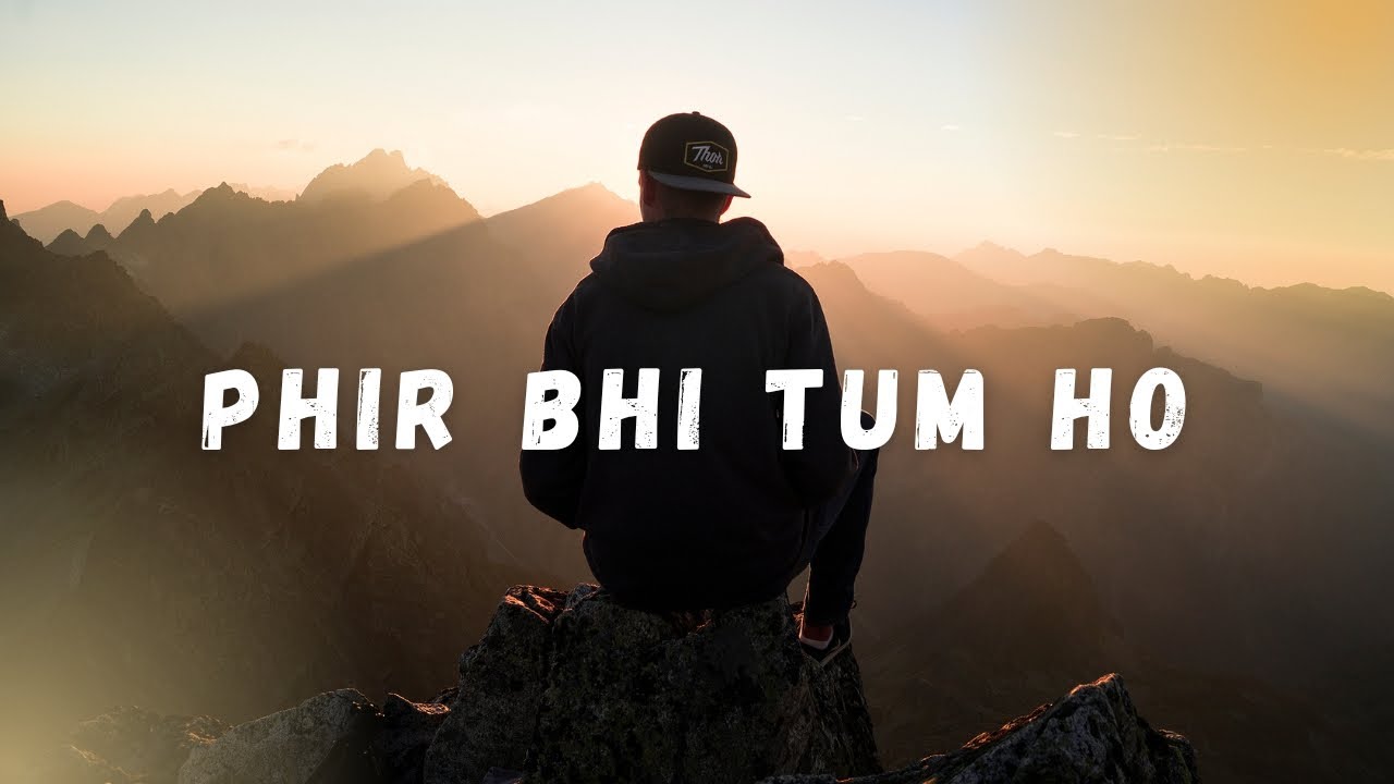 Suno - Phir Bhi Tum Ho