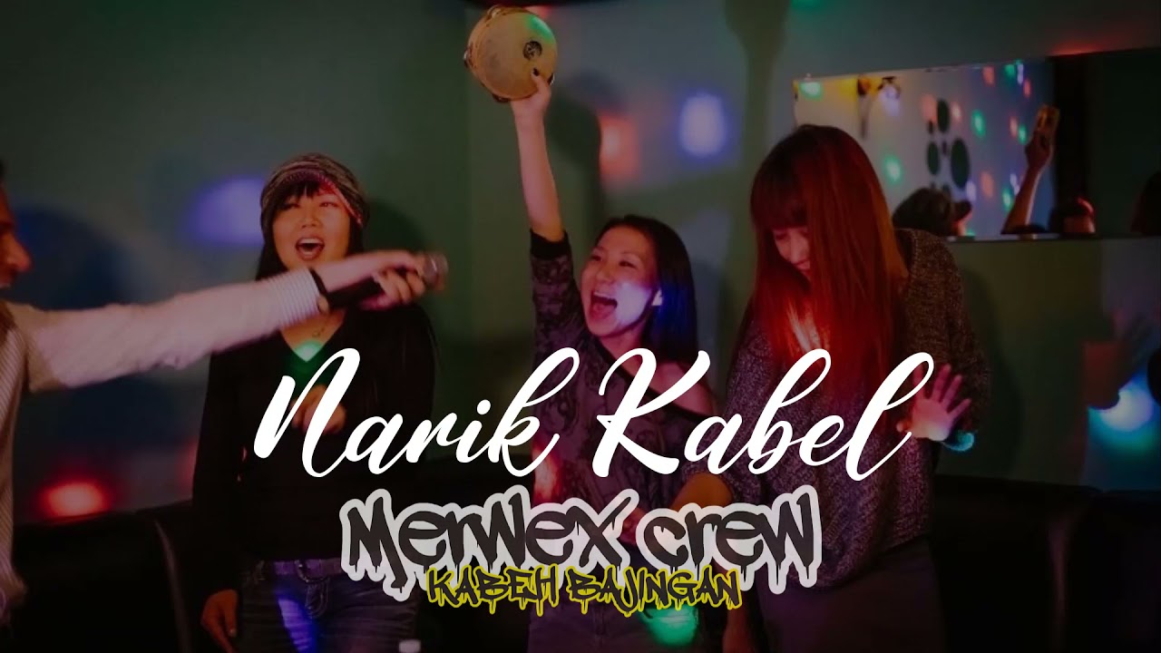 Narik Kabel - Merwex Crew ft Annicha