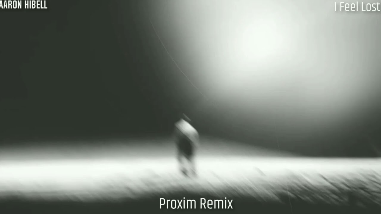 Aaron Hibell - I feel lost (Proxim Slowed Remix)