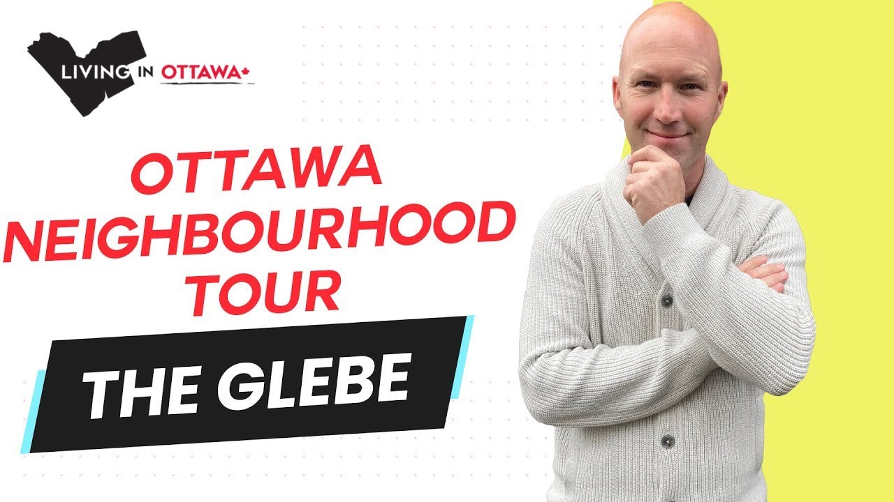 Glebe Ottawa Neighbourhood Tour - Life in Ottawa with Ottawa Real Estate Agent and Ottawa Realtor