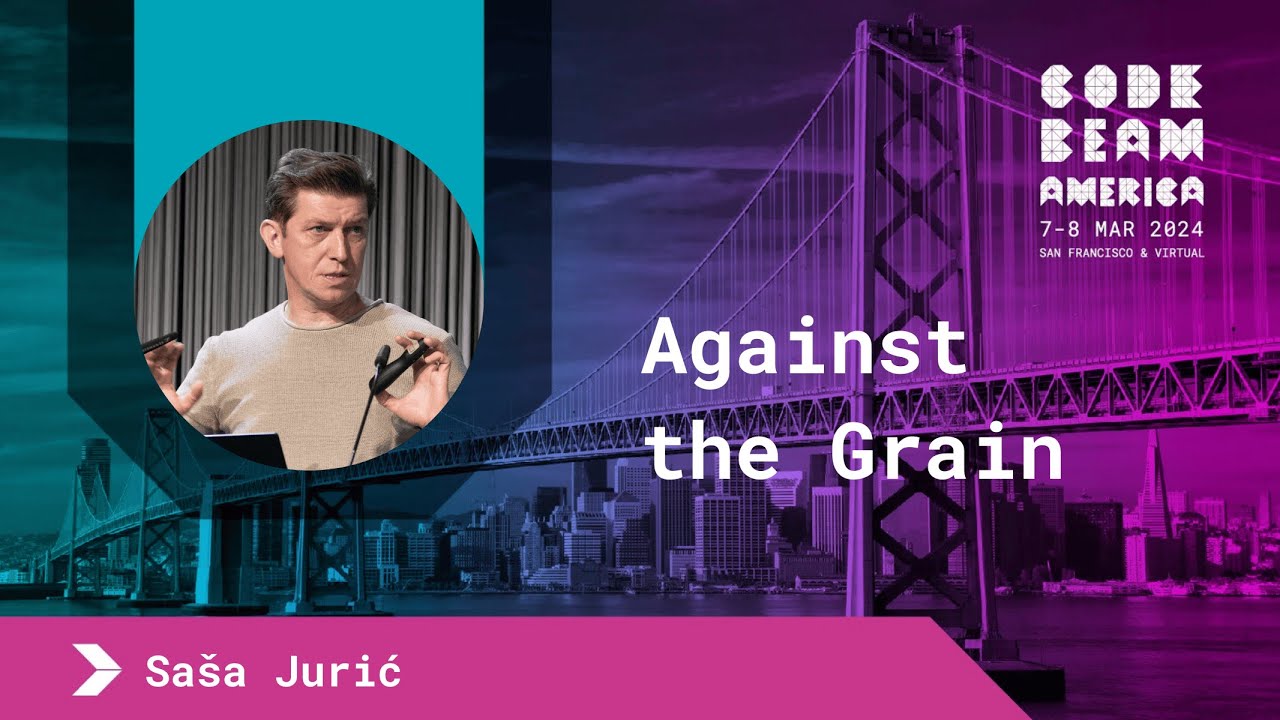 Against the Grain - Saša Jurić | Code BEAM America 2024