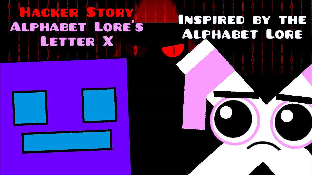 Hacker Story Letter X from Alphabet Lore (Geometry Dash Animation)