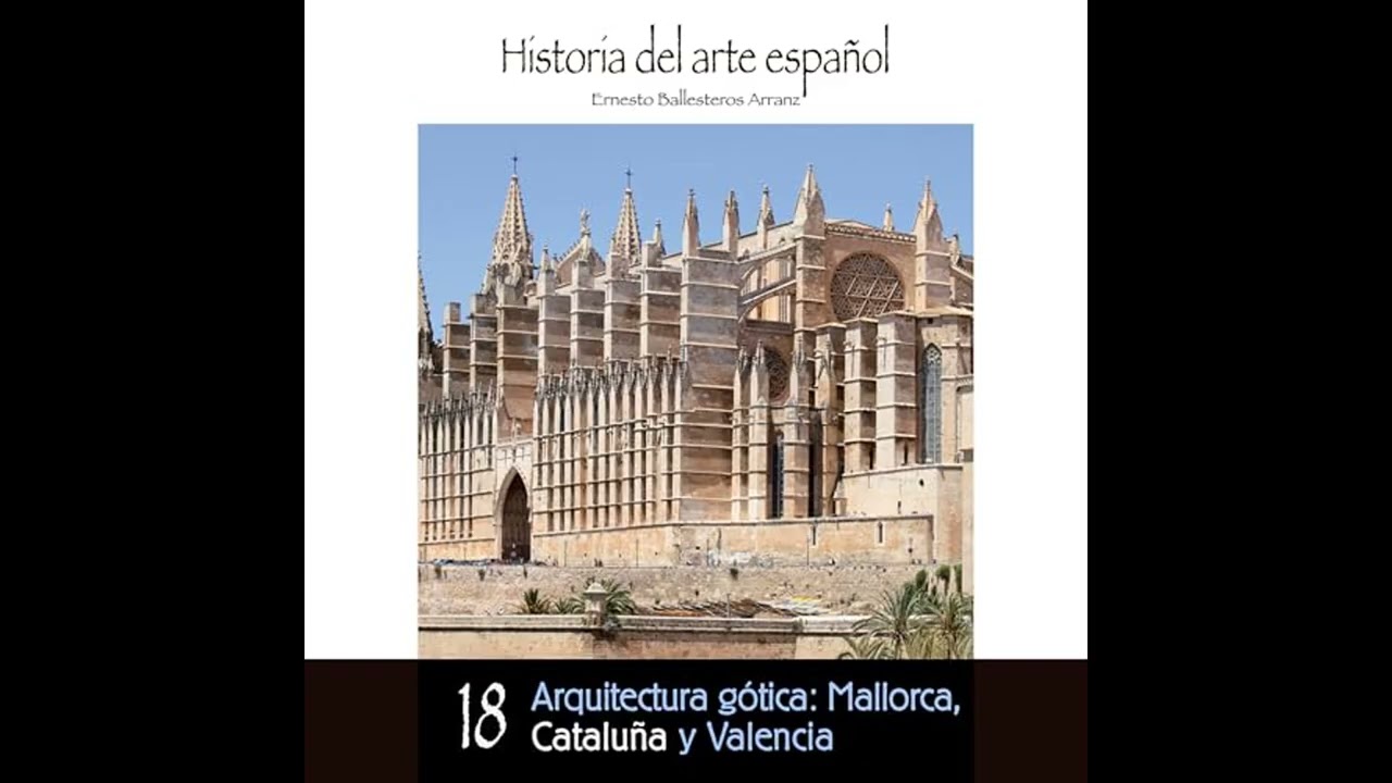Audiolibro: Arquitectura gótica: Mallorca, Cataluña y Valencia - Ernesto Ballesteros Arranz Audioli