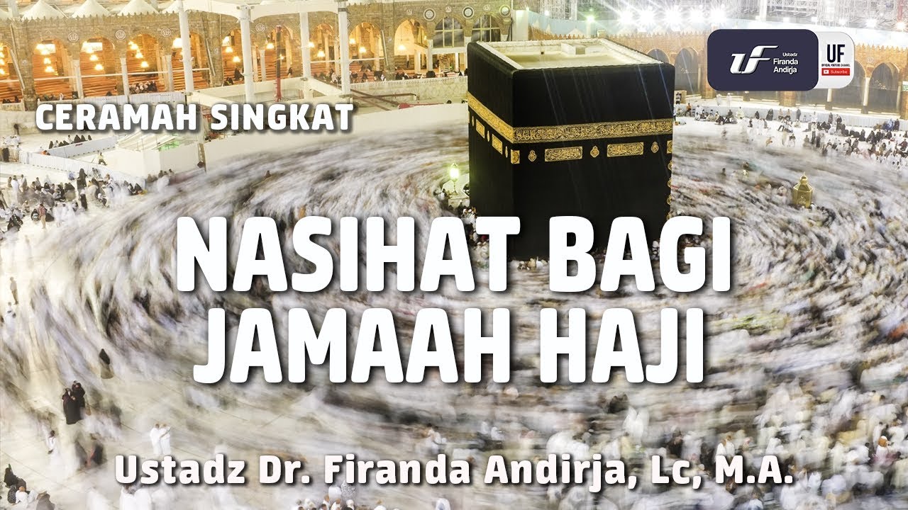Nasihat Bagi Jamaah Haji - Ustadz Dr. Firanda Andirja, M.A.
