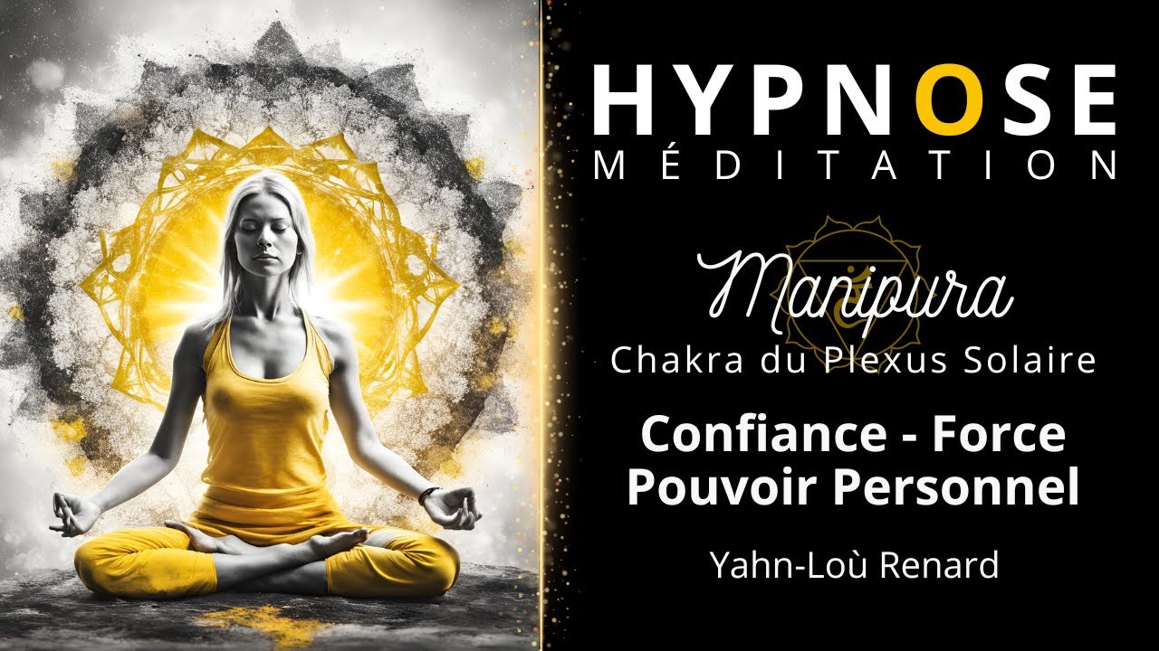HYPNOSE / Méditation - Chakra Plexus Solaire - Manipura - Confiance - Force - Pouvoir personnel