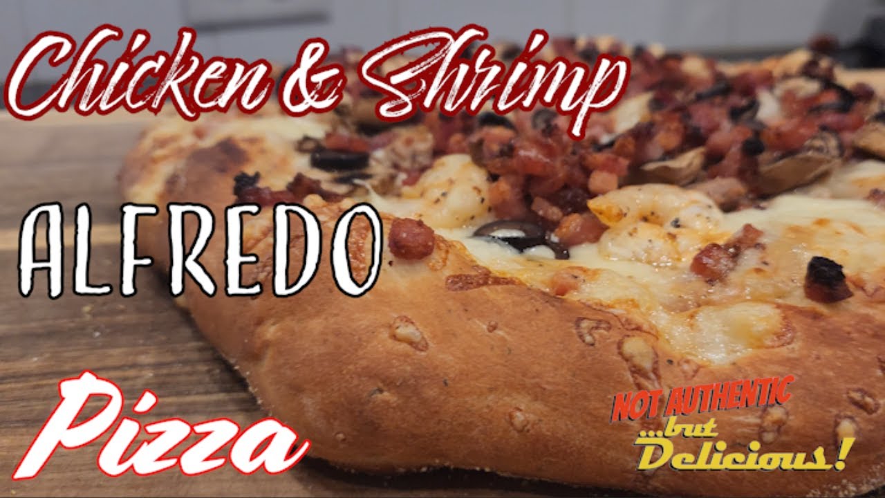 Chicken & Shrimp Alfredo Pizza - Creamy, Savory, DELICIOUS