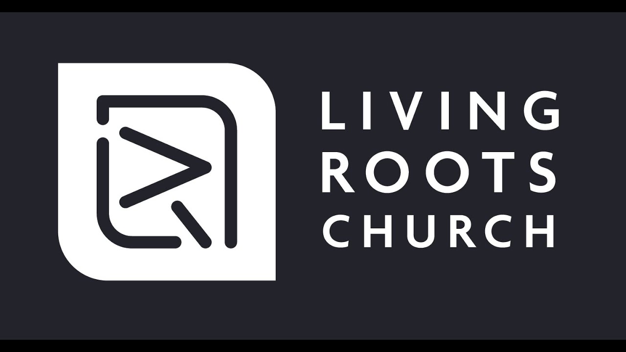 Living Roots: Liturgy – Part 2 (Evidence of God's Grace)