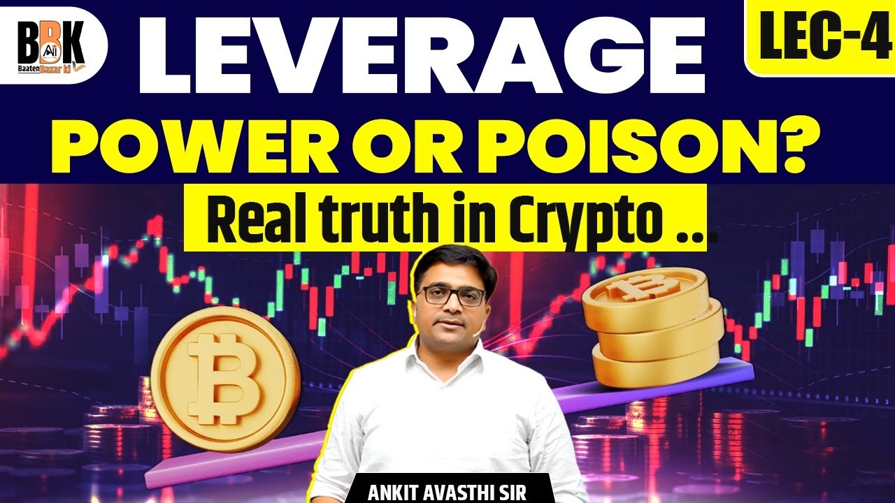 📈Lecture 04 | Leverage in Crypto: Power or Poison? | Real Truth Explained Simply | Ankit Avasthi Sir