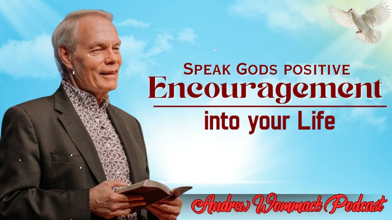 Speak Gods positive Encouragement into your Life || Andrew Wommack's Message