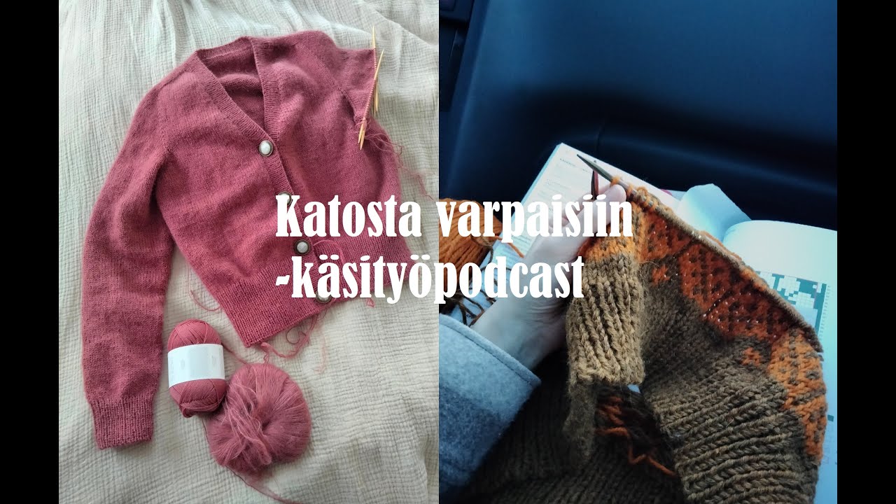 Neule-/käsityöpodcast: Ensimmäinen video ikinä!