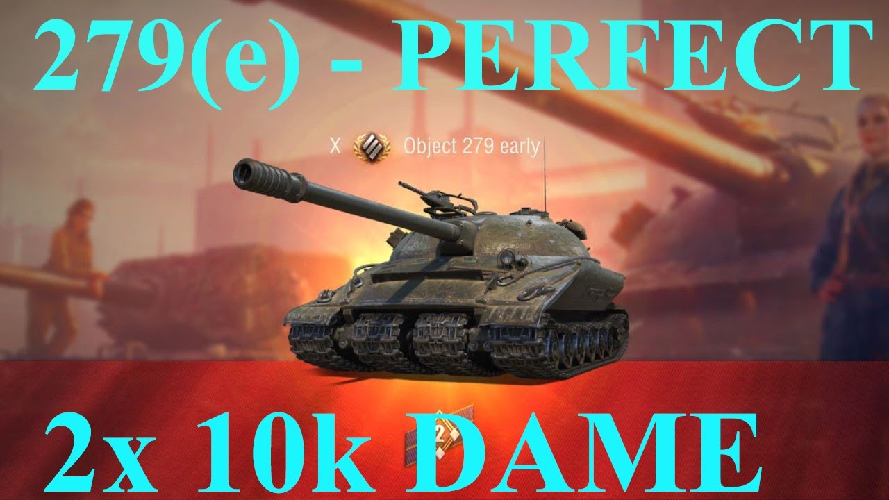 Obj 279(e): 2x 10k DAME - 10 điểm cho sự Hoàn Hảo | World of tanks