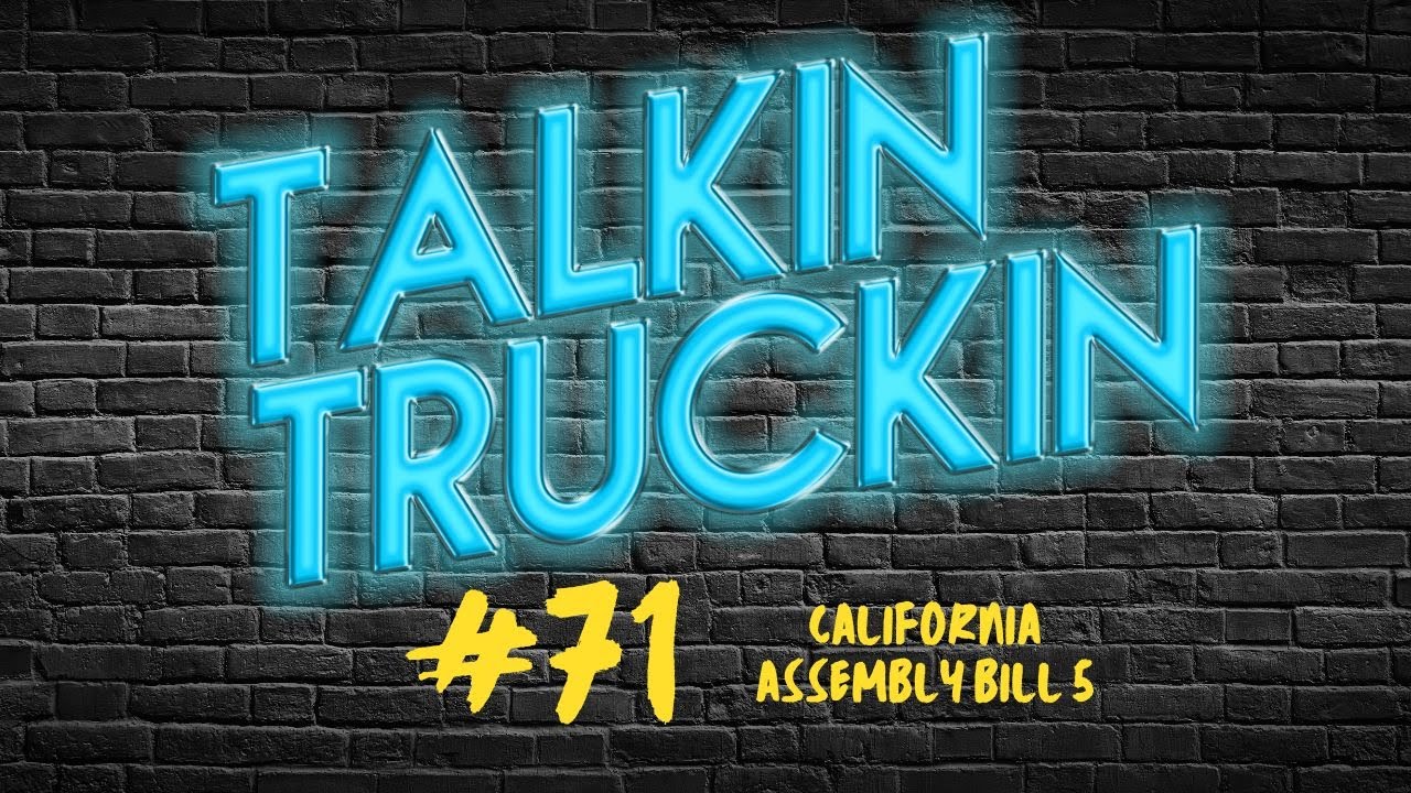Talkin Truckin - Episode 71: California Assembly Bill 5