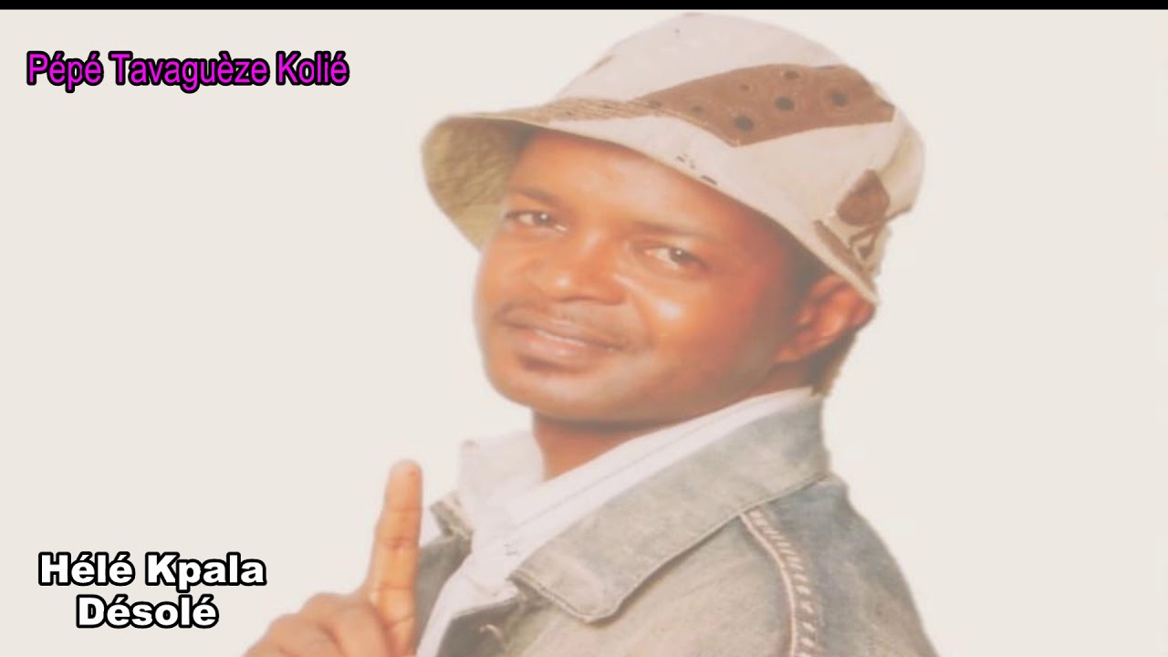 Hélé kpala Audio;  Pépé Tavaguèze Kolié