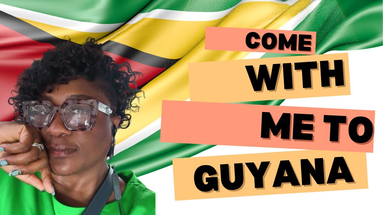 Come with me to Guyana 