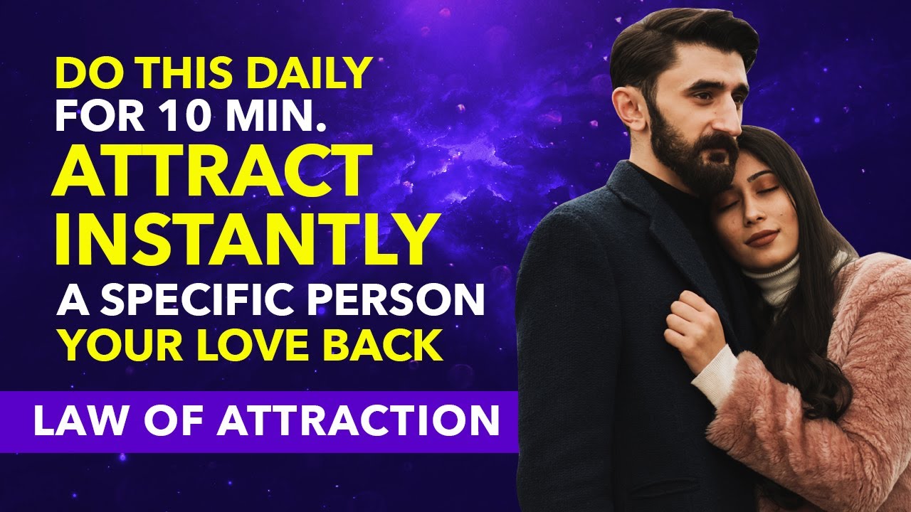 ✅ QUICKEST WAYS To Attract A Specific Person/Soulmate/ Love into Your Life using Law of Attraction