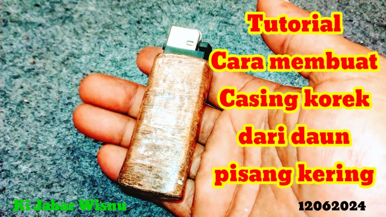Tutorial Kerajinan Tangan Membuat Casing Korek dari Daun Pisang Kering ~ Ki Jabar Wisnu