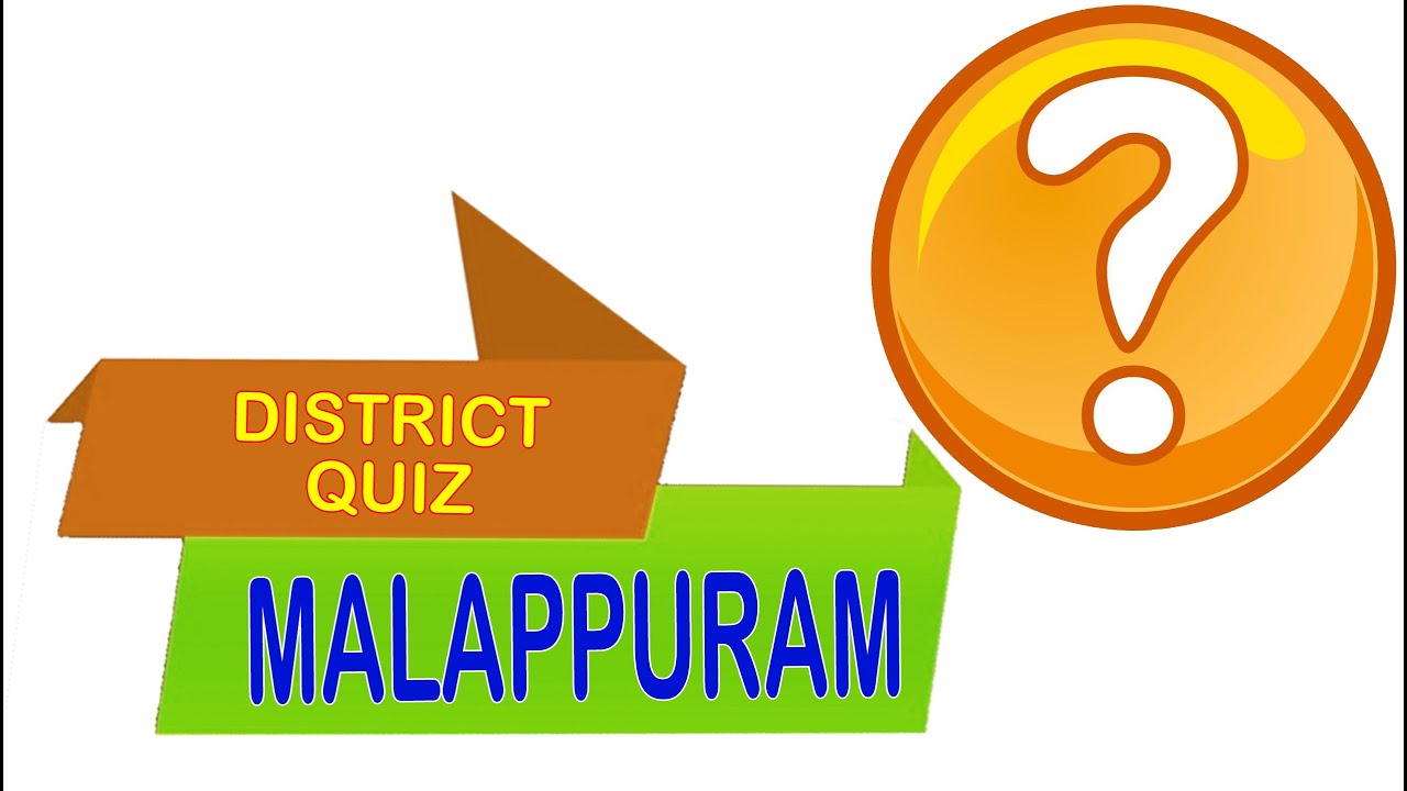 MALAPPURAM DISTRICT QUIZ