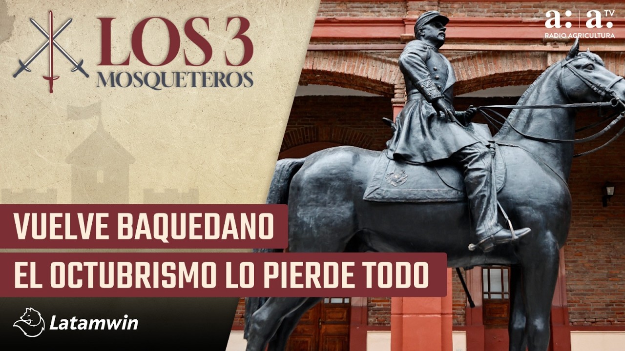 Los Tres Mosqueteros - Vuelve Baquedano: El octubrismo lo pierde todo - Radio Agricultura