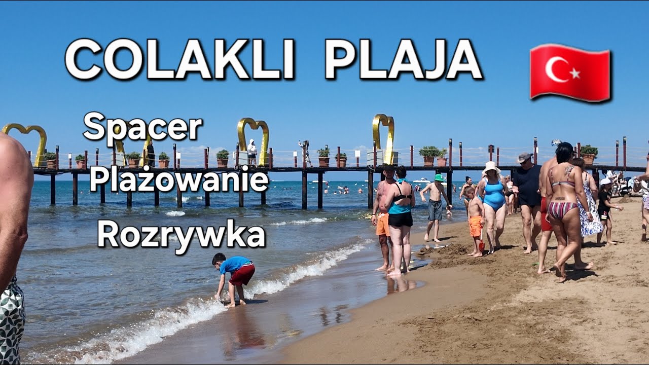 Riwiera Turecka . Plaża Colakli .Spacer. Plażowanie , dobra zabawa.