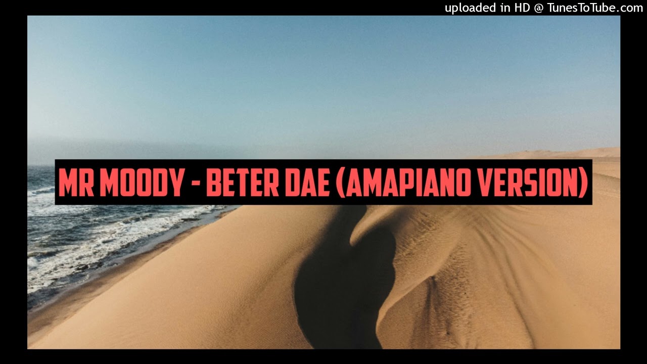 Mr Moody - Beter Dae (Amapiano Version) @Liedtjievandiehart 