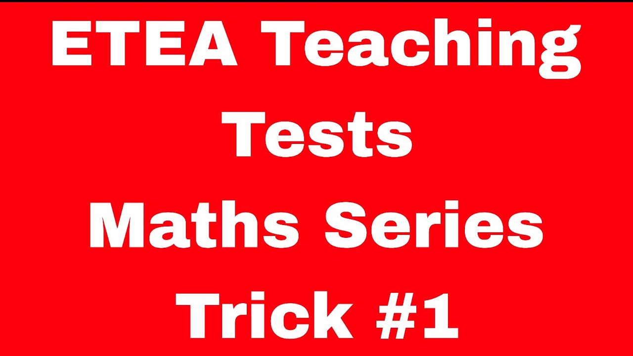 Etea Maths trick 1. Upcoming teaching tests.