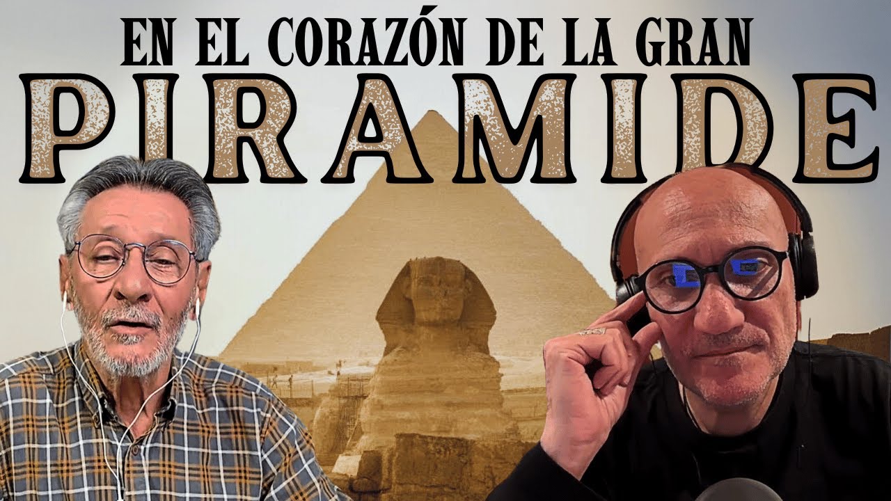 En el corazón de la Gran Pirámide con Juan Jesús Vallejo