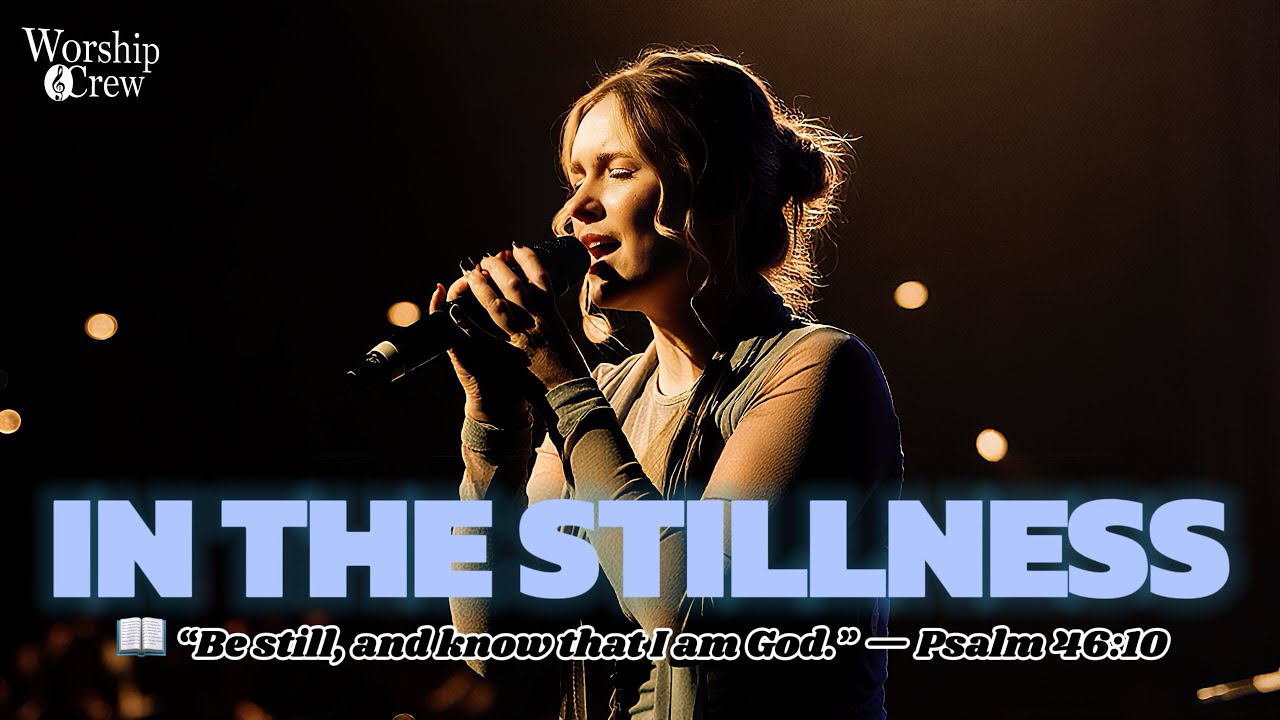 In the Stillness – A Deep Worship Song for Quiet Moments With God