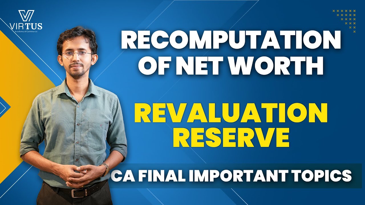 Recomputation of Net Worth |  Revaluation Reserve | CA Final Classes - Virtus Academy