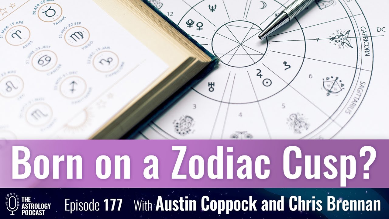 Zodiac Sign Cusps: What Does It Mean to Be Born on a Cusp?