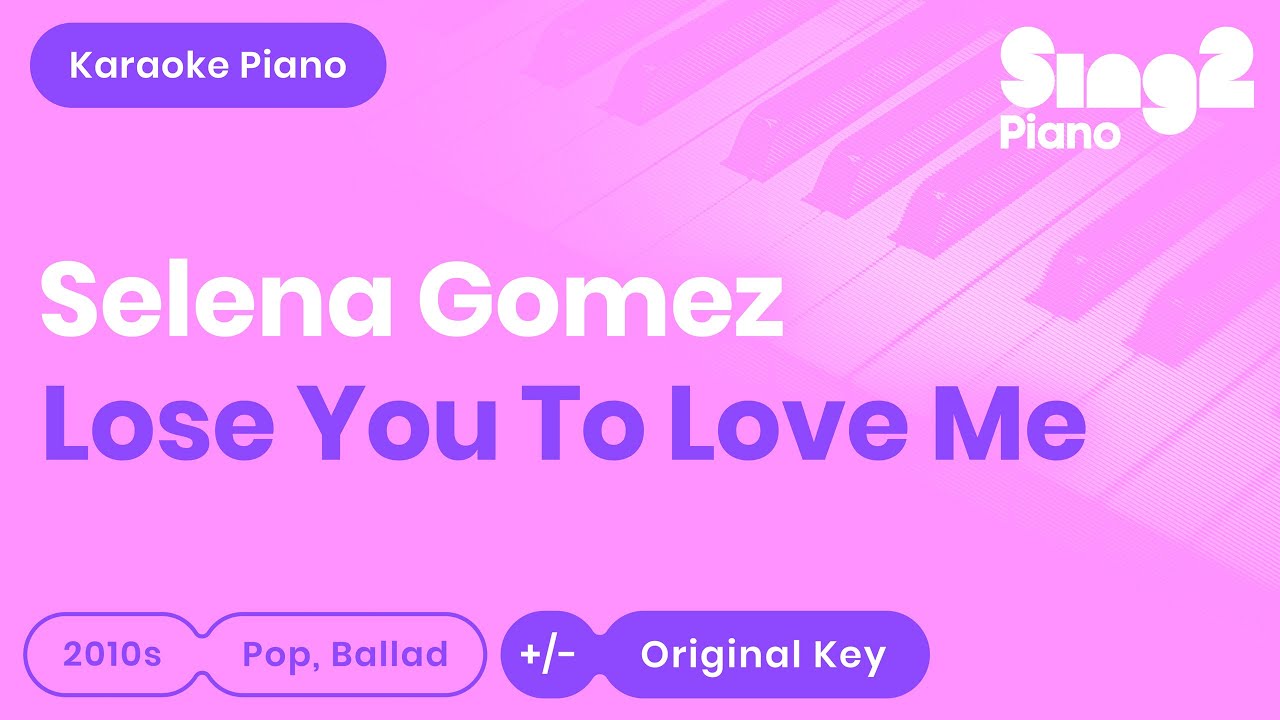 Selena Gomez - Lose You To Love Me (Karaoke Piano)