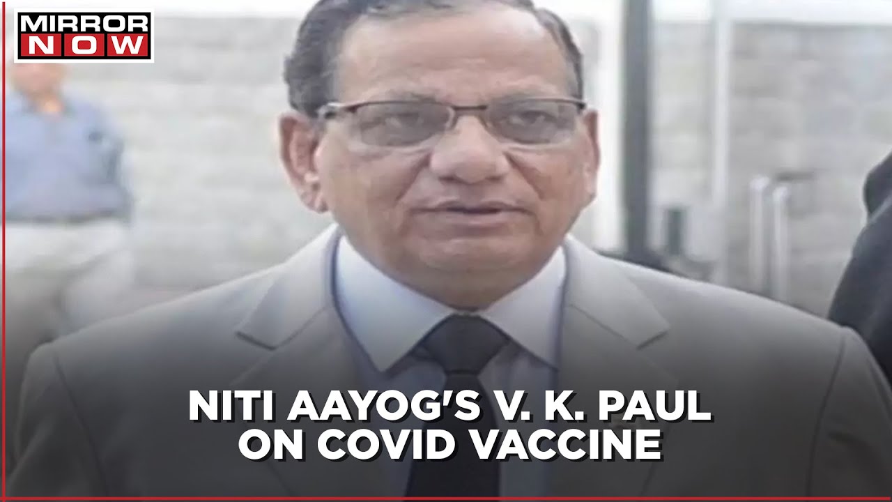 Niti Aayog's V. K. Paul assures safety of approved COVID vaccines in India