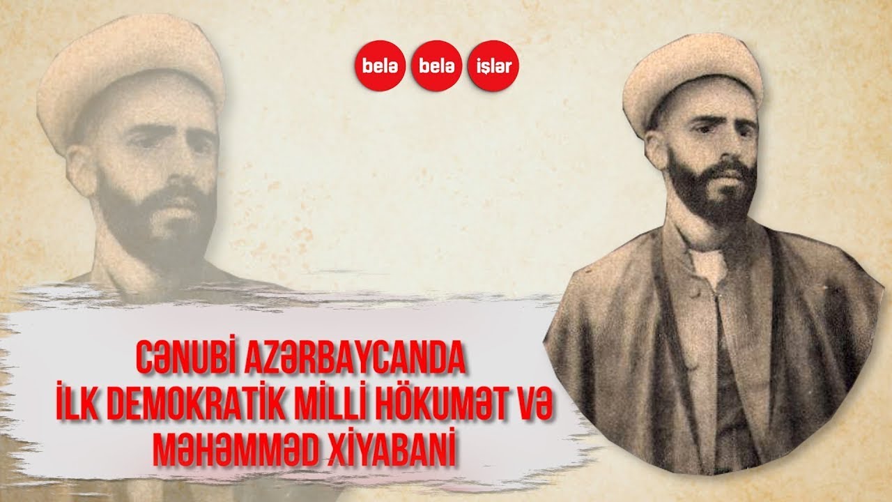 SƏSLİ: Cənubi Azərbaycanda ilk demokratik milli hökuməti quran Xiyabani